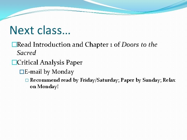 Next class… �Read Introduction and Chapter 1 of Doors to the Sacred �Critical Analysis