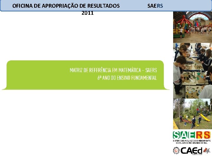 OFICINA DE APROPRIAÇÃO DE RESULTADOS 2011 SAERS 