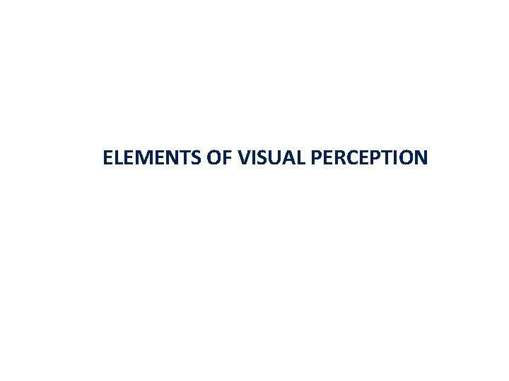 ELEMENTS OF VISUAL PERCEPTION 