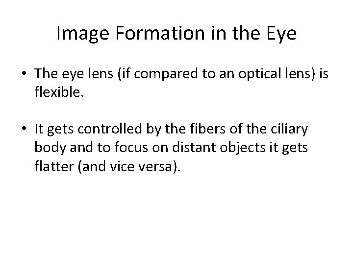 Image Formation in the Eye • The eye lens (if compared to an optical