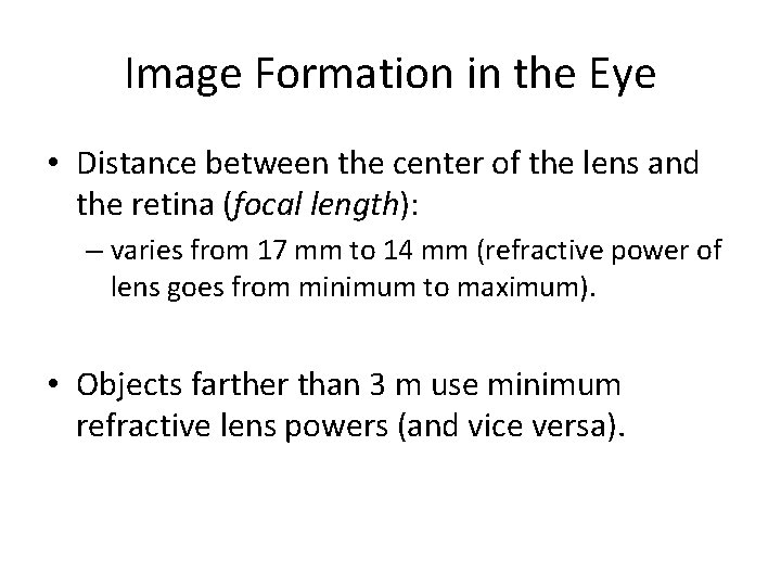 Image Formation in the Eye • Distance between the center of the lens and