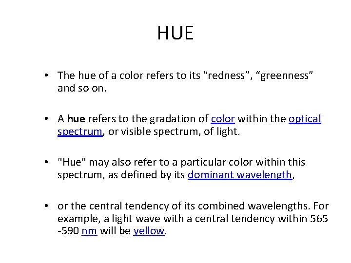 HUE • The hue of a color refers to its “redness”, “greenness” and so