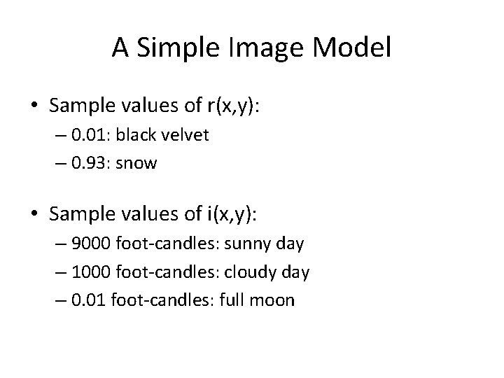 A Simple Image Model • Sample values of r(x, y): – 0. 01: black