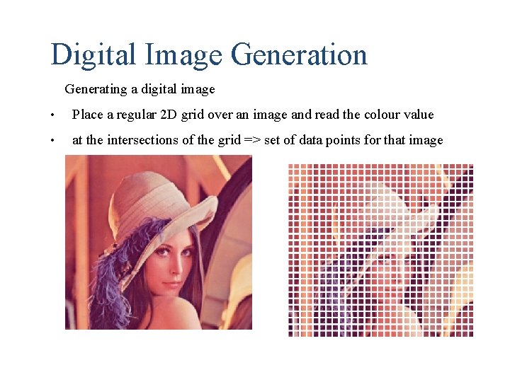 Digital Image Generation Generating a digital image • Place a regular 2 D grid