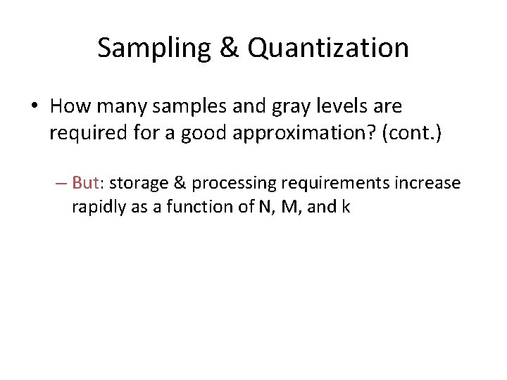 Sampling & Quantization • How many samples and gray levels are required for a