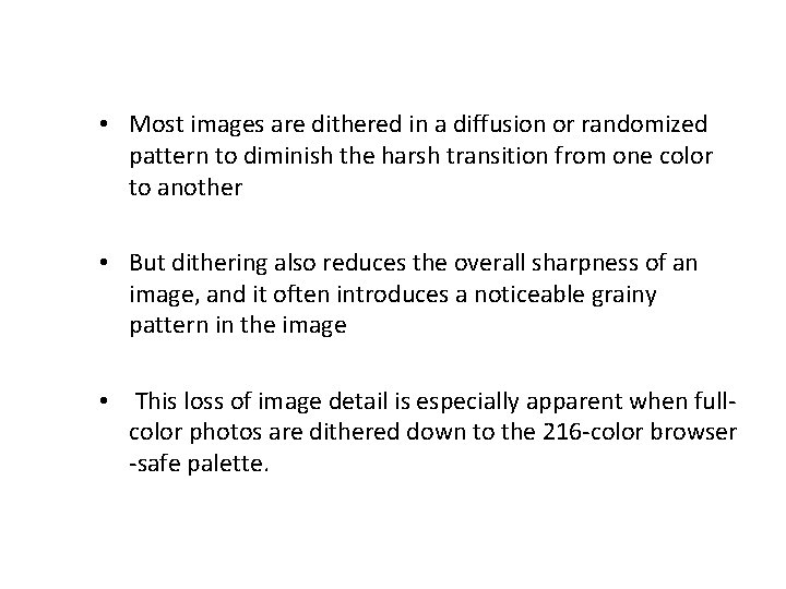  • Most images are dithered in a diffusion or randomized pattern to diminish