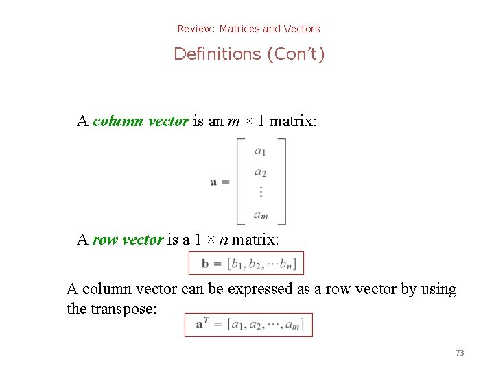 Review: Matrices and Vectors Definitions (Con’t) A column vector is an m × 1