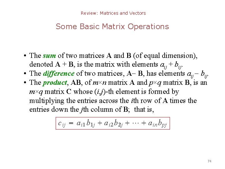 Review: Matrices and Vectors Some Basic Matrix Operations • The sum of two matrices