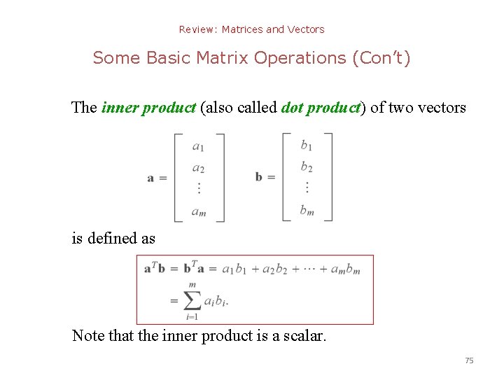 Review: Matrices and Vectors Some Basic Matrix Operations (Con’t) The inner product (also called