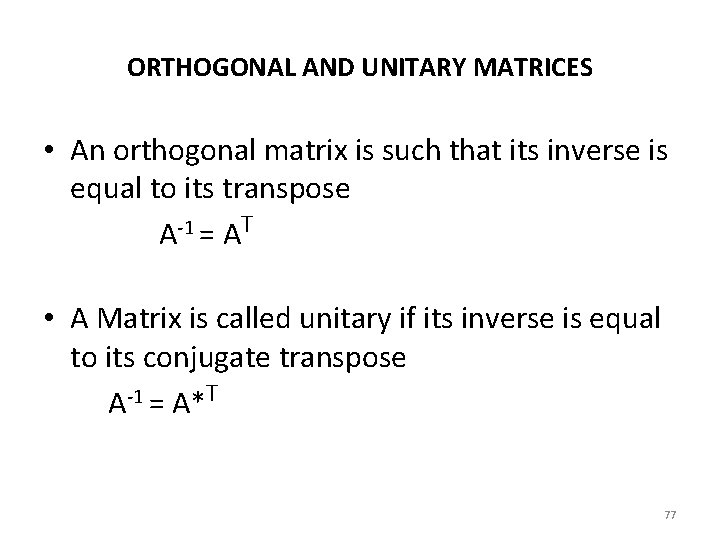 ORTHOGONAL AND UNITARY MATRICES • An orthogonal matrix is such that its inverse is