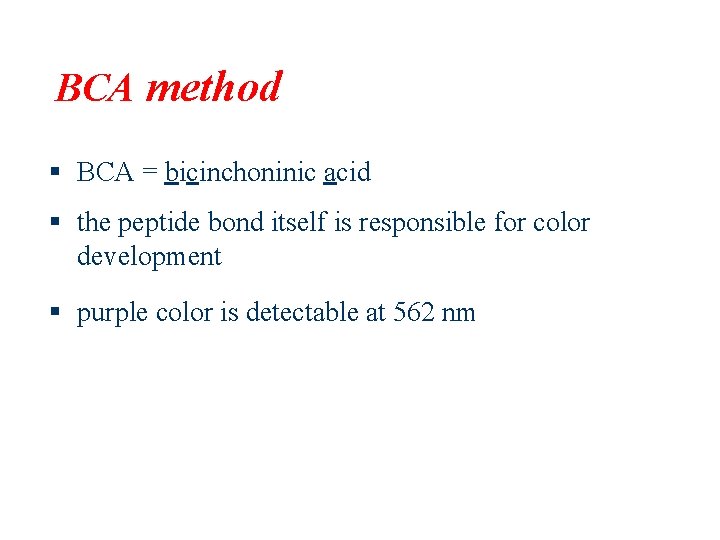 BCA method § BCA = bicinchoninic acid § the peptide bond itself is responsible