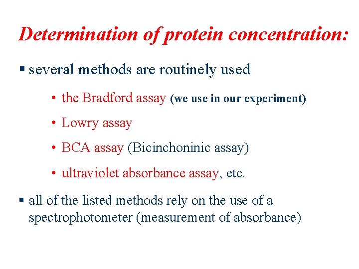 Determination of protein concentration: § several methods are routinely used • the Bradford assay