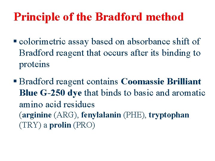 Principle of the Bradford method § colorimetric assay based on absorbance shift of Bradford