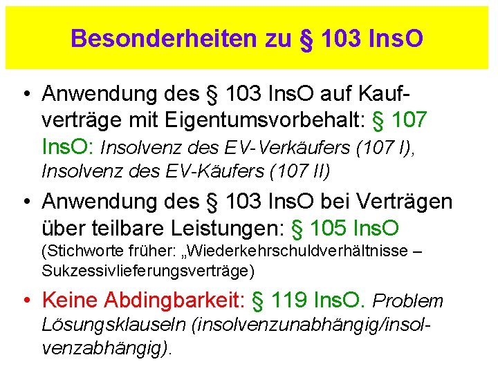 Besonderheiten zu § 103 Ins. O • Anwendung des § 103 Ins. O auf