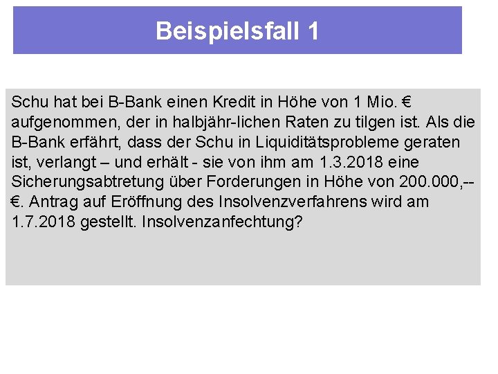 Beispielsfall 1 Schu hat bei B Bank einen Kredit in Höhe von 1 Mio.