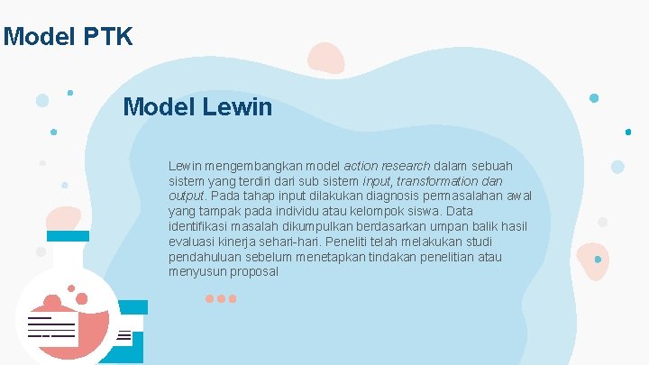 Model PTK Model Lewin mengembangkan model action research dalam sebuah sistem yang terdiri dari
