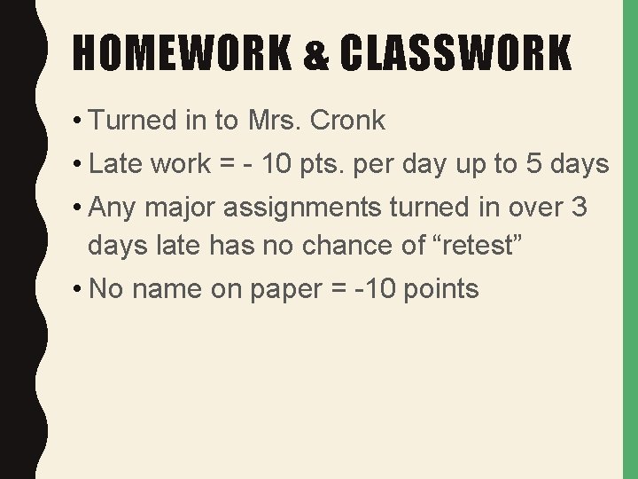 HOMEWORK & CLASSWORK • Turned in to Mrs. Cronk • Late work = -