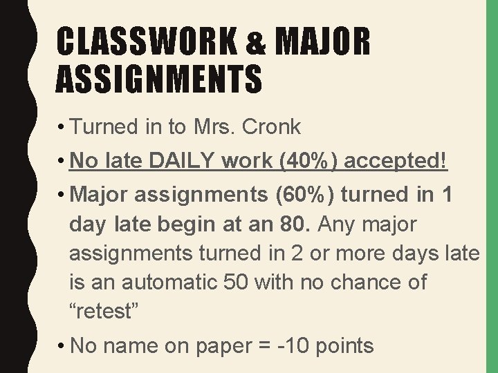 CLASSWORK & MAJOR ASSIGNMENTS • Turned in to Mrs. Cronk • No late DAILY