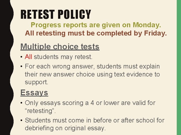RETEST POLICY Progress reports are given on Monday. All retesting must be completed by