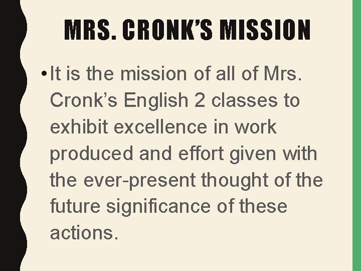 MRS. CRONK’S MISSION • It is the mission of all of Mrs. Cronk’s English