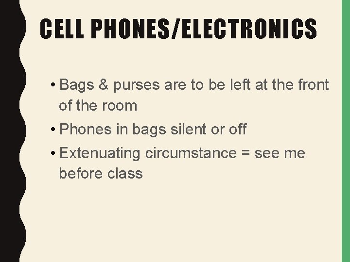 CELL PHONES/ELECTRONICS • Bags & purses are to be left at the front of
