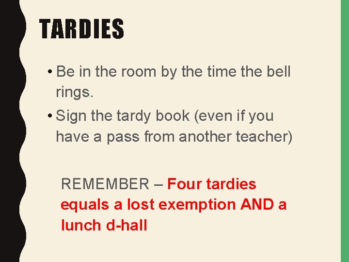 TARDIES • Be in the room by the time the bell rings. • Sign