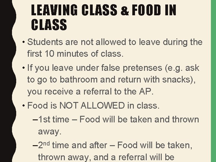 LEAVING CLASS & FOOD IN CLASS • Students are not allowed to leave during