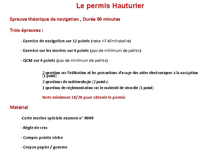 Le permis Hauturier Epreuve théorique de navigation , Durée 90 minutes Trois épreuves :