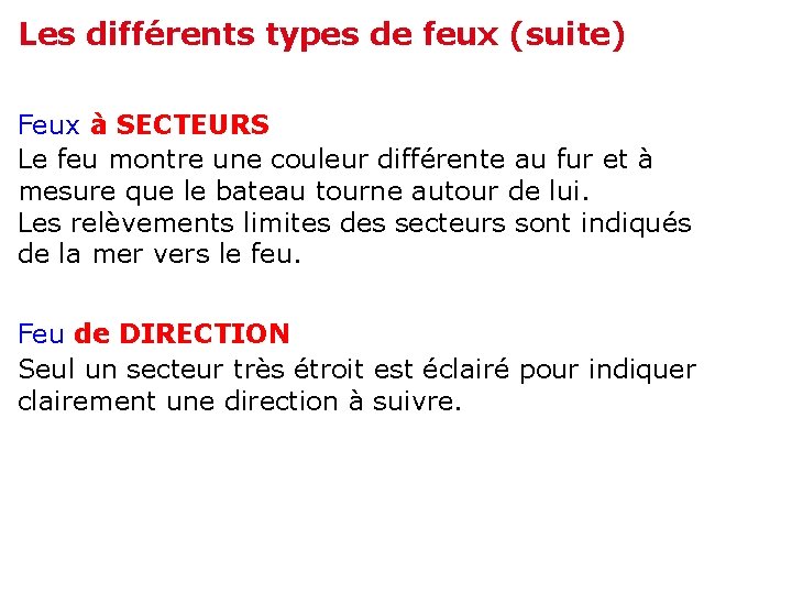 Les différents types de feux (suite) Feux à SECTEURS Le feu montre une couleur