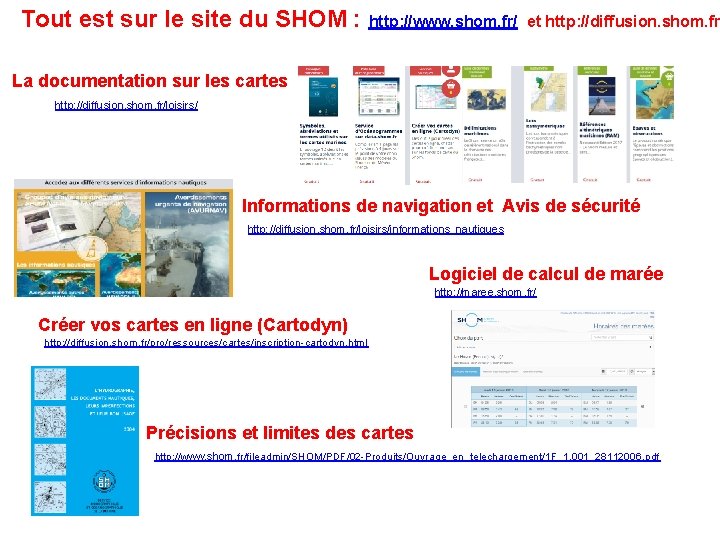 Tout est sur le site du SHOM : http: //www. shom. fr/ et http: