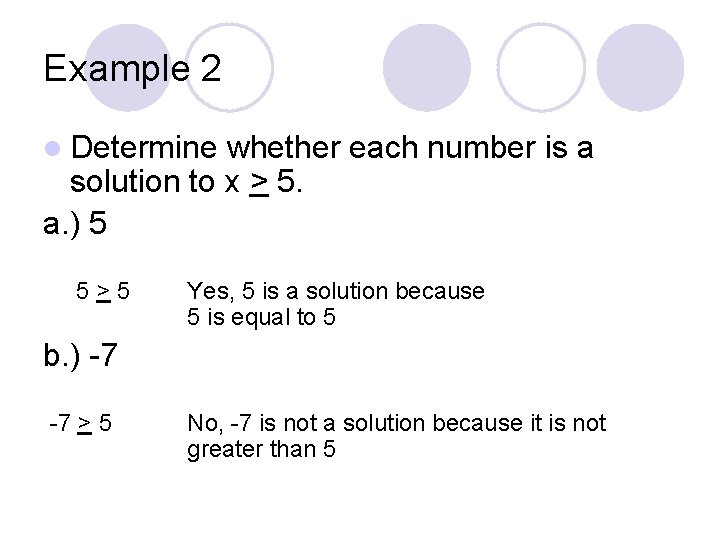 Example 2 l Determine whether each number is a solution to x > 5.