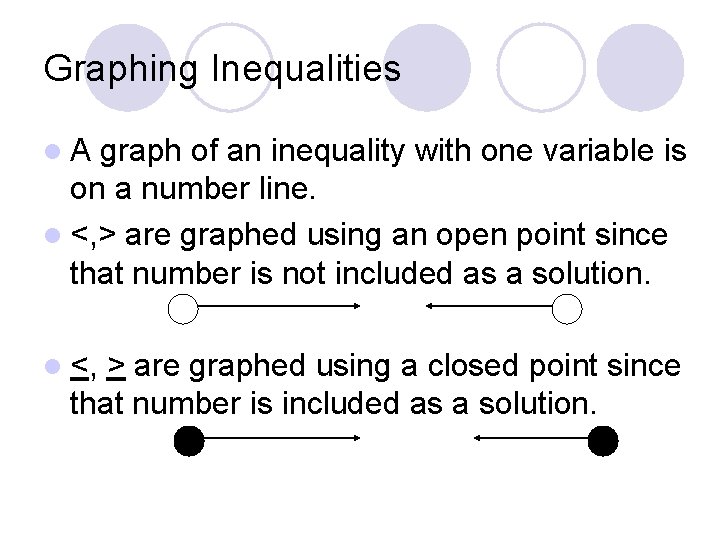 Graphing Inequalities l. A graph of an inequality with one variable is on a