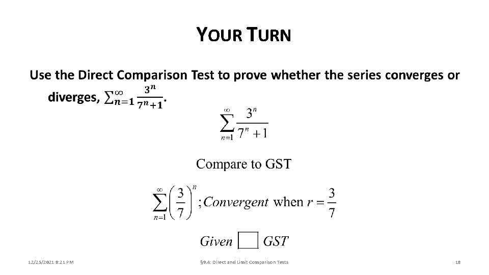 YOUR TURN 12/25/2021 8: 21 PM § 9. 4: Direct and Limit Comparison Tests