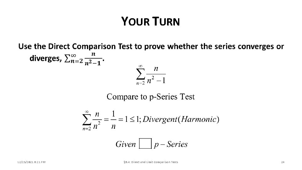 YOUR TURN 12/25/2021 8: 21 PM § 9. 4: Direct and Limit Comparison Tests