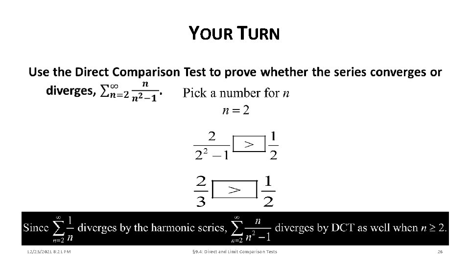 YOUR TURN 12/25/2021 8: 21 PM § 9. 4: Direct and Limit Comparison Tests