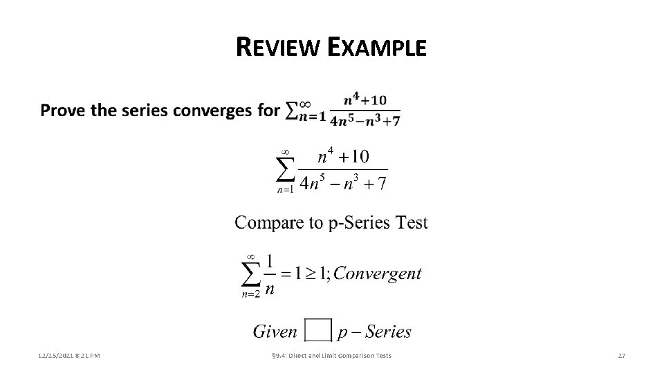 REVIEW EXAMPLE 12/25/2021 8: 21 PM § 9. 4: Direct and Limit Comparison Tests