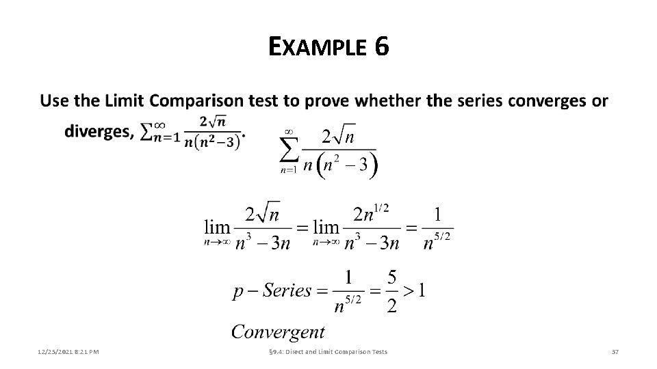 EXAMPLE 6 12/25/2021 8: 21 PM § 9. 4: Direct and Limit Comparison Tests