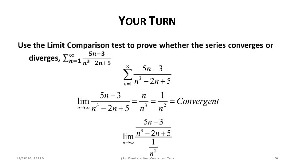 YOUR TURN 12/25/2021 8: 22 PM § 9. 4: Direct and Limit Comparison Tests