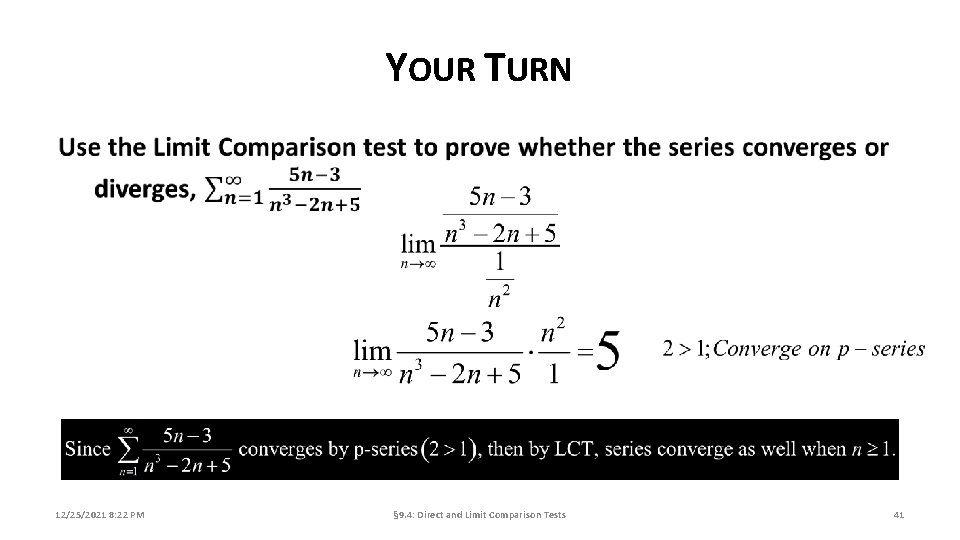 YOUR TURN 12/25/2021 8: 22 PM § 9. 4: Direct and Limit Comparison Tests