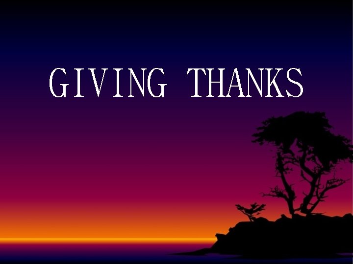 GIVING THANKS 