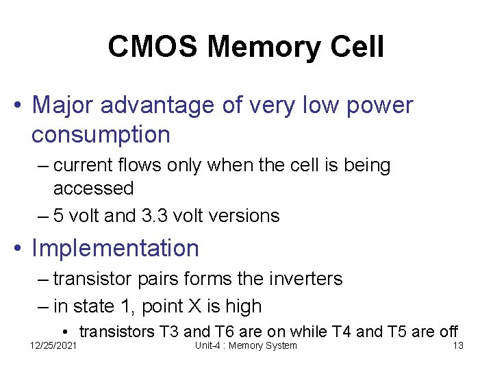 CMOS Memory Cell • Major advantage of very low power consumption – current flows
