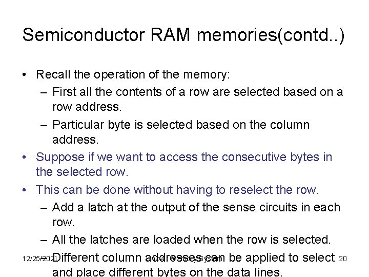 Semiconductor RAM memories(contd. . ) • Recall the operation of the memory: – First