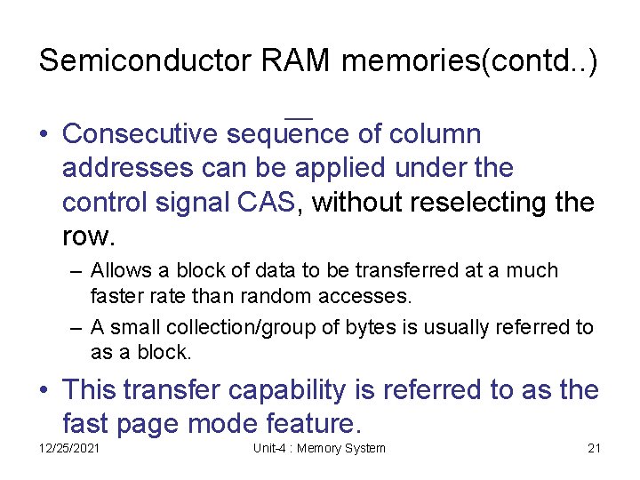 Semiconductor RAM memories(contd. . ) • Consecutive sequence of column addresses can be applied