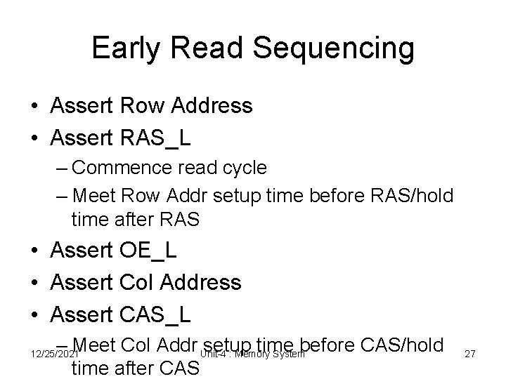 Early Read Sequencing • Assert Row Address • Assert RAS_L – Commence read cycle