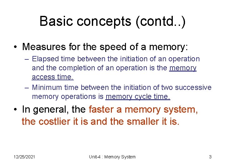 Basic concepts (contd. . ) • Measures for the speed of a memory: –