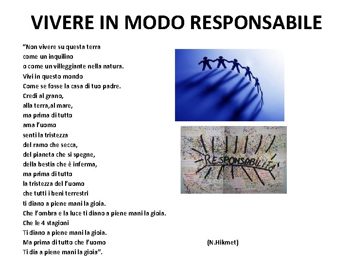 VIVERE IN MODO RESPONSABILE “Non vivere su questa terra come un inquilino o come