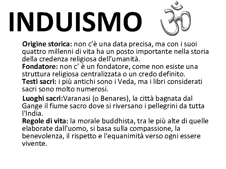 INDUISMO Origine storica: non c’è una data precisa, ma con i suoi quattro millenni