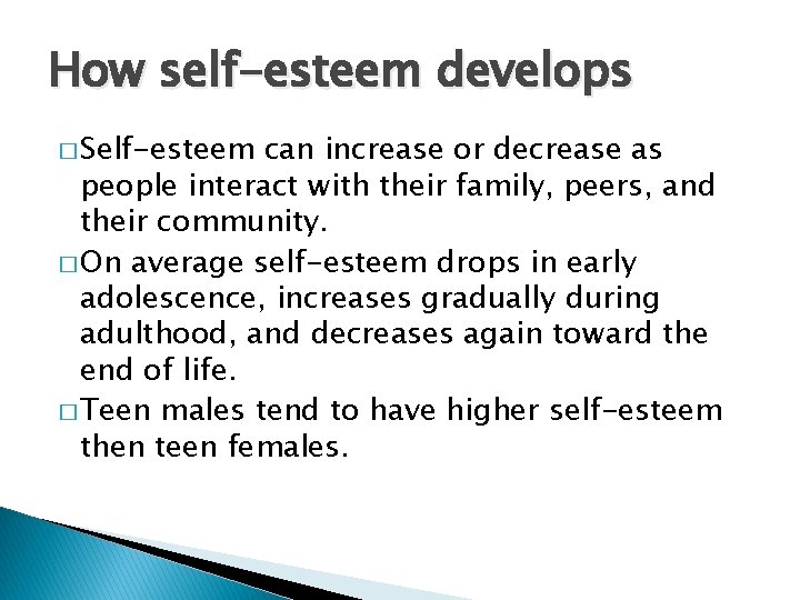 How self-esteem develops � Self-esteem can increase or decrease as people interact with their