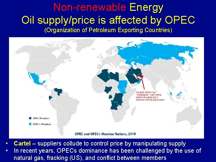 Non-renewable Energy Oil supply/price is affected by OPEC (Organization of Petroleum Exporting Countries) •