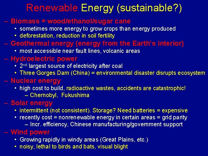 Renewable Energy (sustainable? ) – Biomass = wood/ethanol/sugar cane • sometimes more energy to